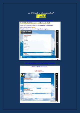 A. Webtools in „Deutsch online“
1.padlet
http://de.padlet.com/asquini/o18fch67q1
http://de.padlet.com/marina_kalligia/j5pdyvi50a
 