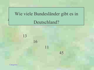13 16 11 45 Wie viele Bundesländer gibt es in Deutschland ? 