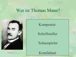 Wer ist Thomas Mann? Komponist  Schriftsteller Schauspieler Kom ö diant 