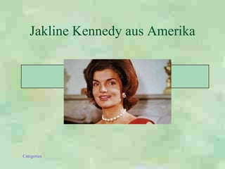 Jakline Kennedy aus Amerika 