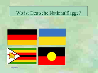 Wo ist Deutsche  Nationalflagge ? 