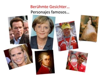 Berühmte Gesichter…
Personajes famosos…
 
