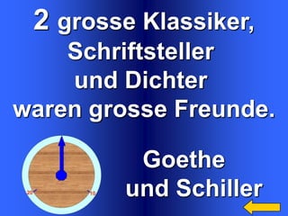 2 grosse Klassiker,
Schriftsteller
und Dichter
waren grosse Freunde.
Goethe
und Schiller

 