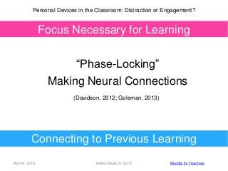 Personal Devices in the Classroom: Distraction or Engagement?
“Phase-Locking”
Making Neural Connections
(Davidson, 2012; G...