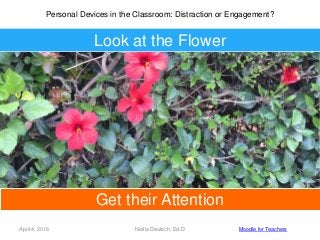 Personal Devices in the Classroom: Distraction or Engagement?
April 4, 2016 Nellie Deutsch, Ed.D Moodle for Teachers
Get t...