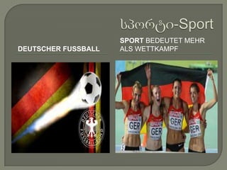 SPORT BEDEUTET MEHR
DEUTSCHER FUSSBALL   ALS WETTKAMPF
 