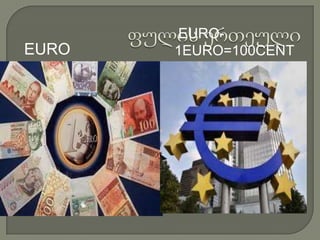 EURO-
EURO   1EURO=100CENT
 