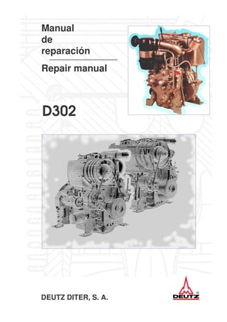 DEUTZ DITER, S. A.
Manual
de
reparación
Repair manual
D302
 