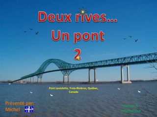 Présenté par: Michel Manuel & automatique Pont Laviolette, Trois-Rivières, Québec, Canada 