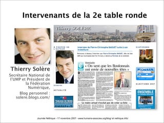 Intervenants de la 2e table ronde




Thierry Solère
Secrétaire National de
 l’UMP et Président de
         la Fédération
...