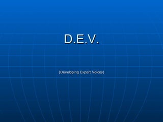 D.E.V. (Developing Expert Voices) 