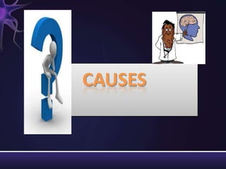 CAUSES
 