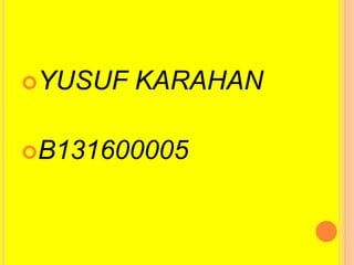 YUSUF KARAHAN 
B131600005 
 