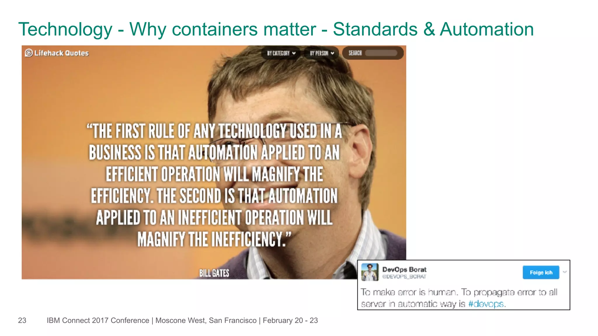 IBM Connect 2017 Conference | Moscone West, San Francisco | February 20 - 2323
Technology - Why containers matter - Standards & Automation
 
