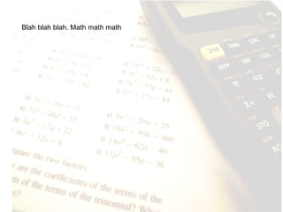 Blah blah blah. Math math math 