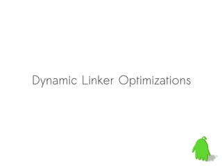 Dynamic Linker Optimizations
 