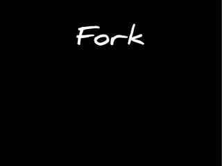 Fork
 