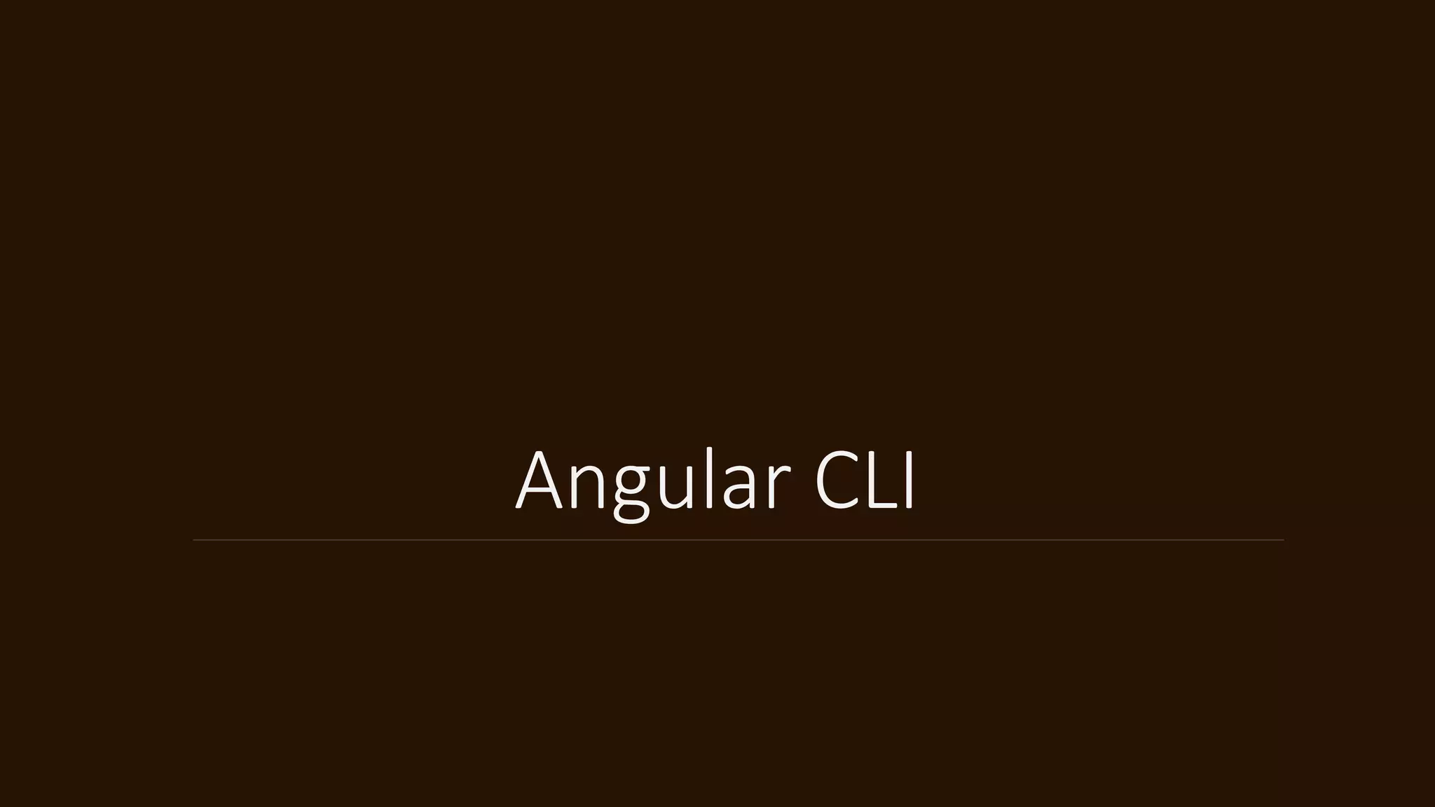Angular CLI
 