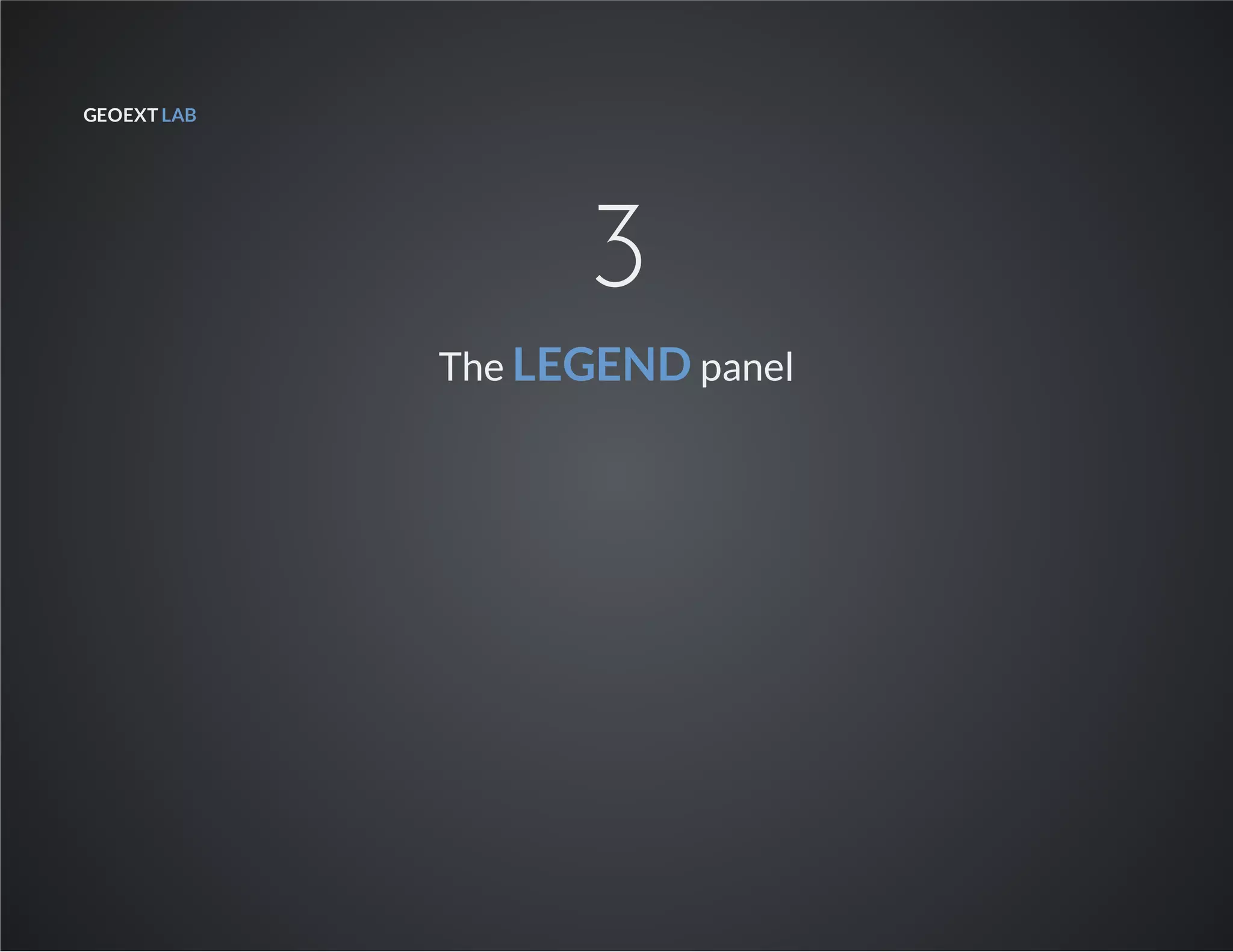 GEOEXT LAB
3
The LEGEND panel
 