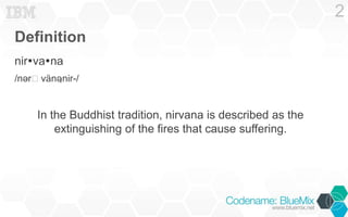 Definition
nirvana
/nərˈvänə,nir-/
In the Buddhist tradition, nirvana is described as the
extinguishing of the fires tha...