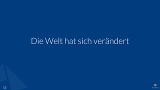 Die Welt hat sich verändert
13
 