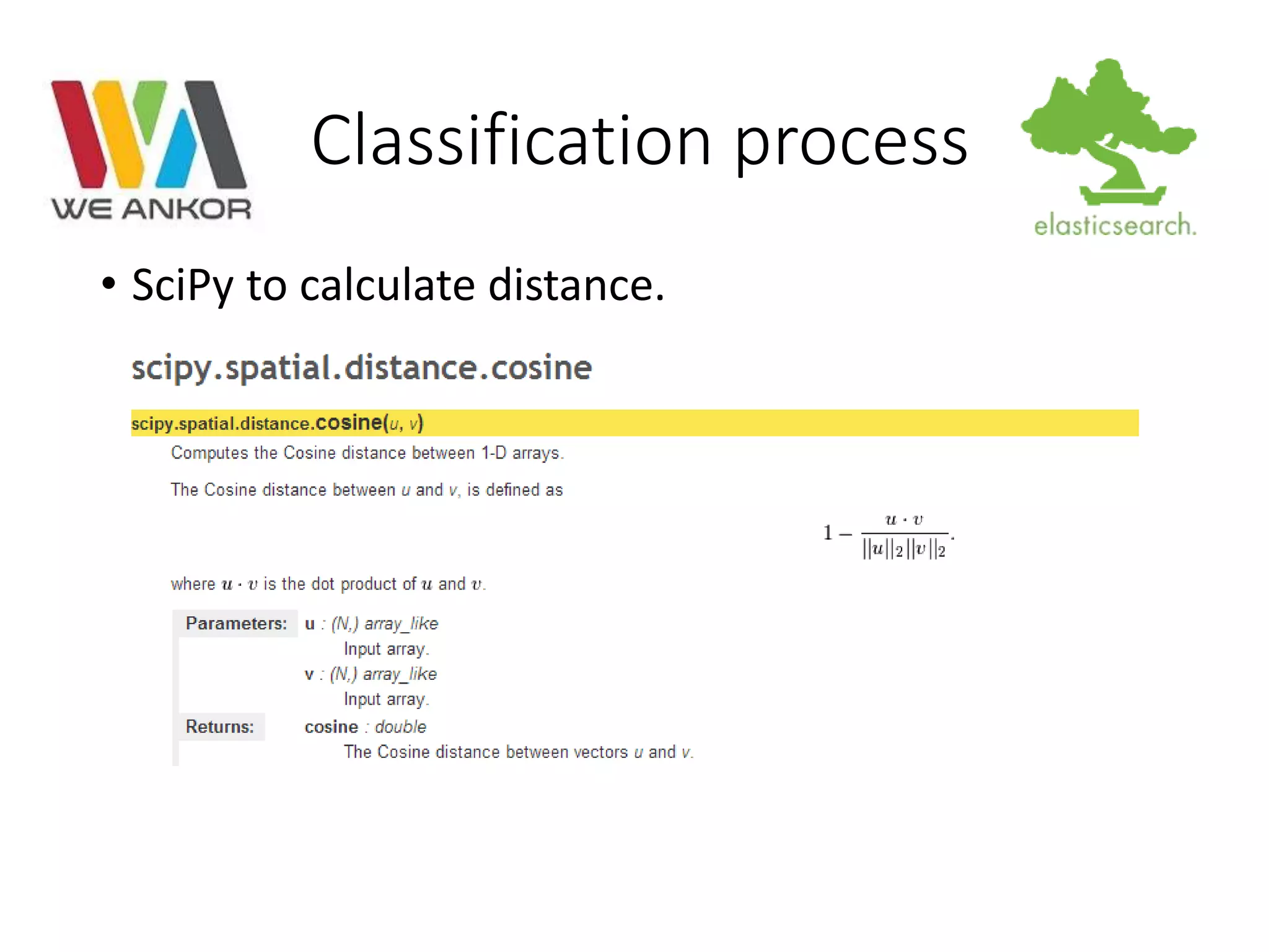 Classification process 
• SciPy to calculate distance. 
 