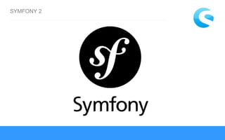 SYMFONY 2
 