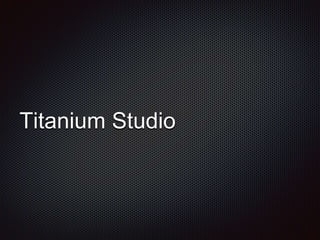 Titanium Studio
 