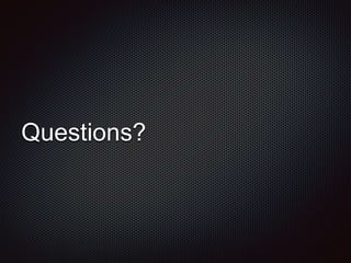 Questions?
 