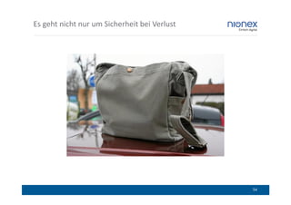 Es geht nicht nur um Sicherheit bei Verlust




                                              54
 