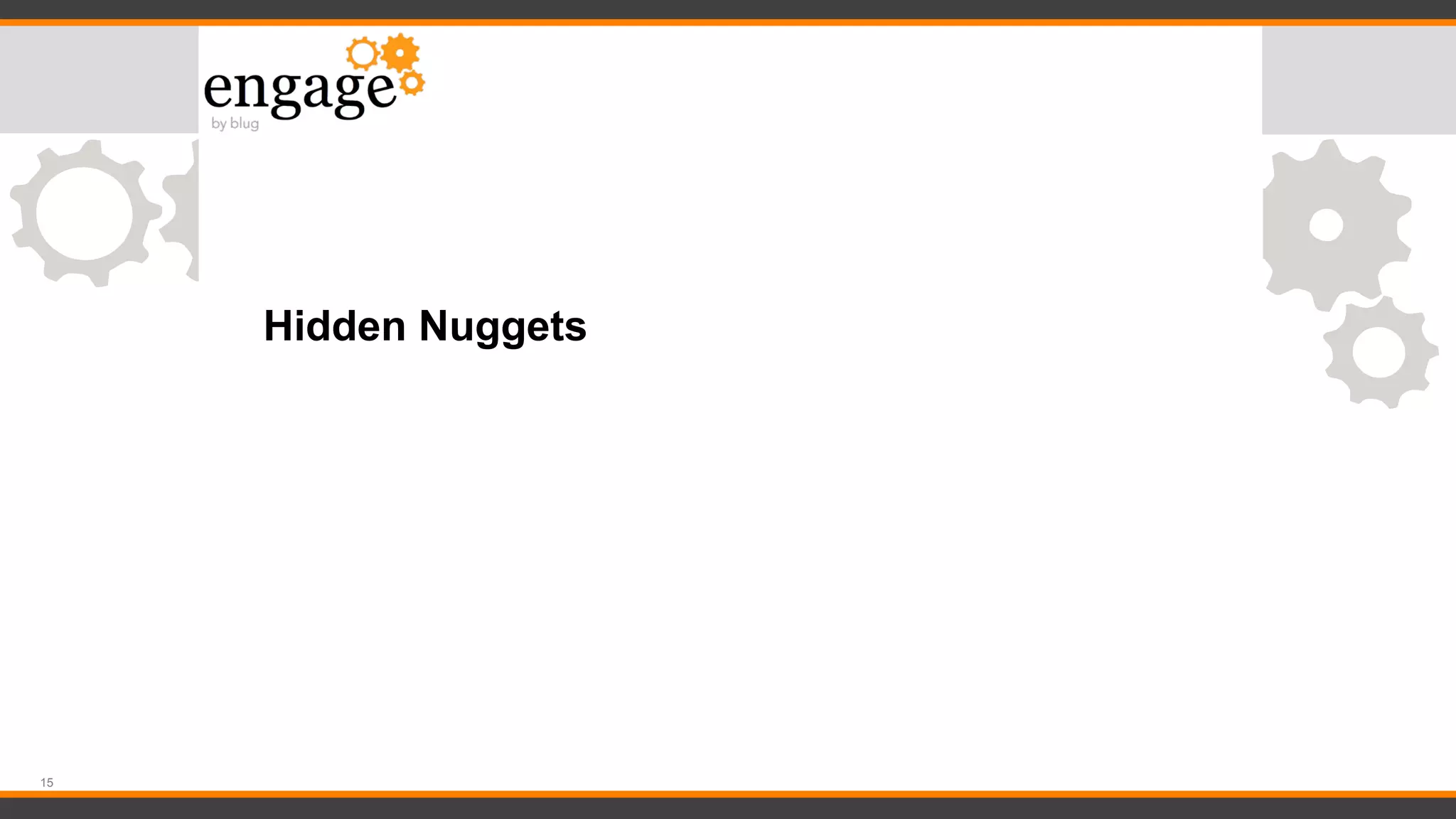 15
Hidden Nuggets
 