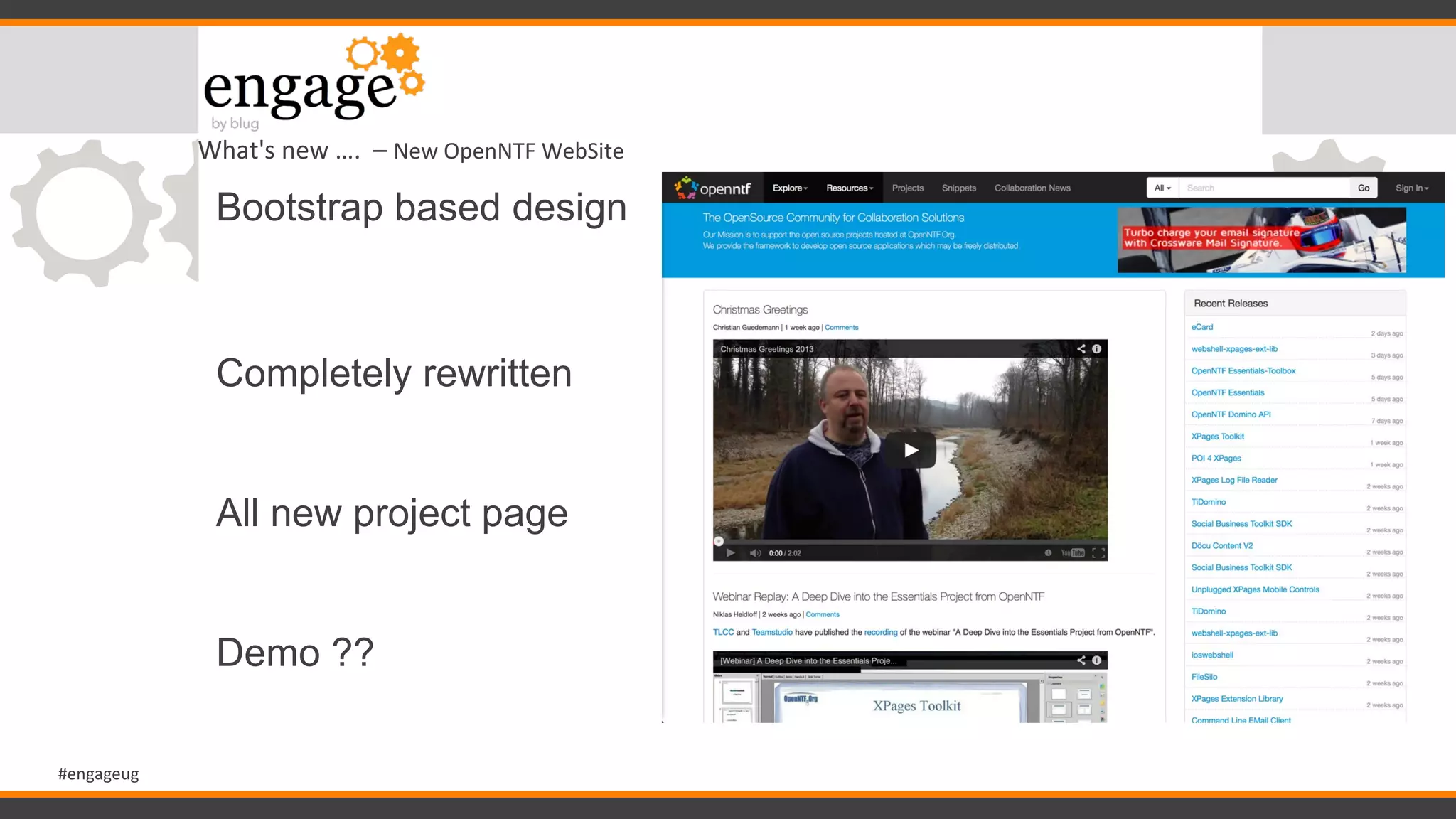 #engageug
What's new …. – New OpenNTF WebSite
Bootstrap based design
Completely rewritten
All new project page
Demo ??
 
