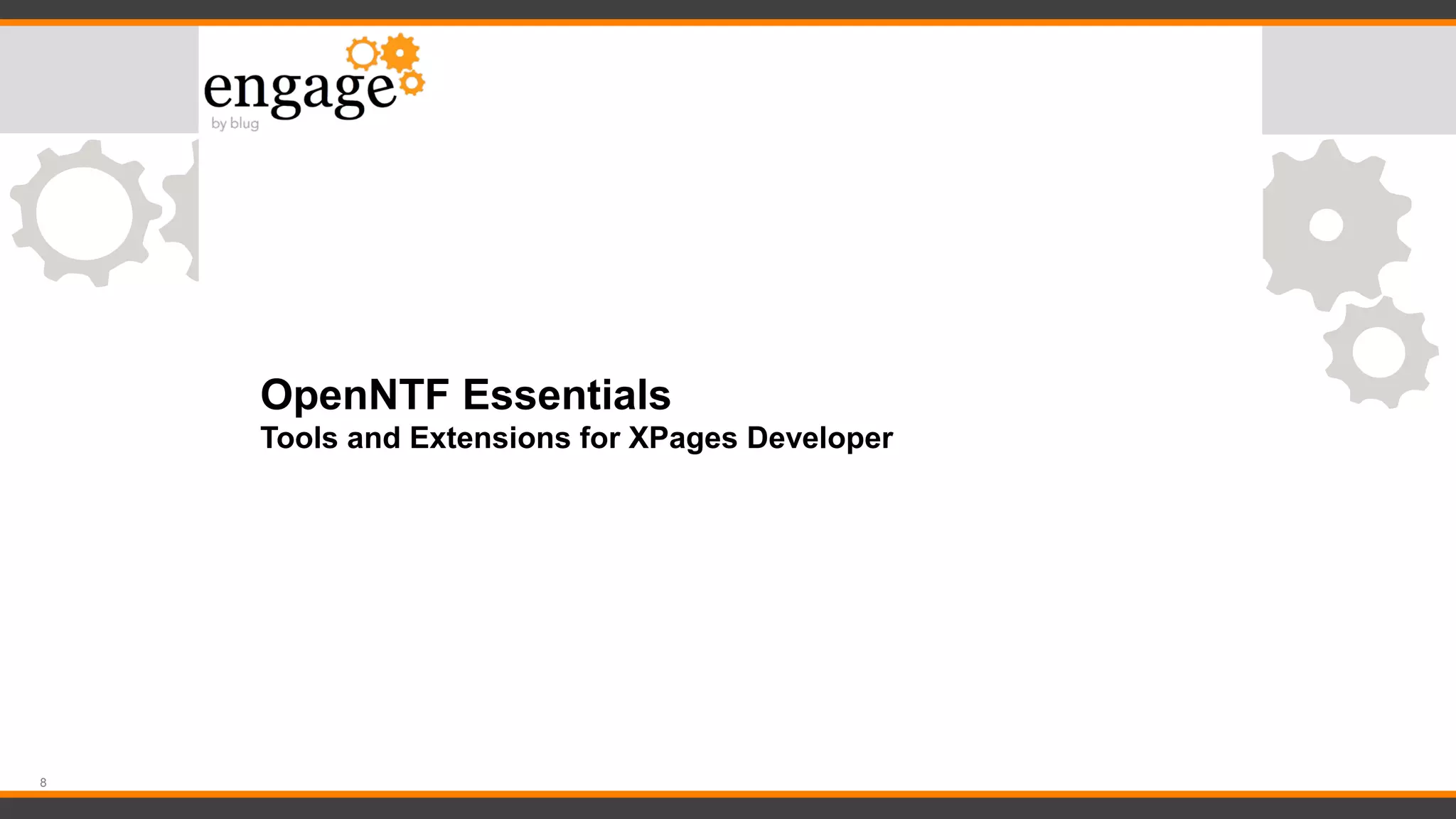 8
OpenNTF Essentials
Tools and Extensions for XPages Developer
 