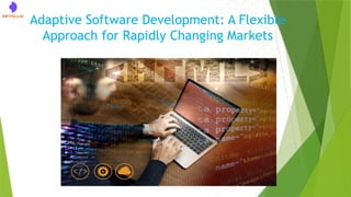 Adaptive Software Development: A Flexible
Approach for Rapidly Changing Markets
Apout Us
 