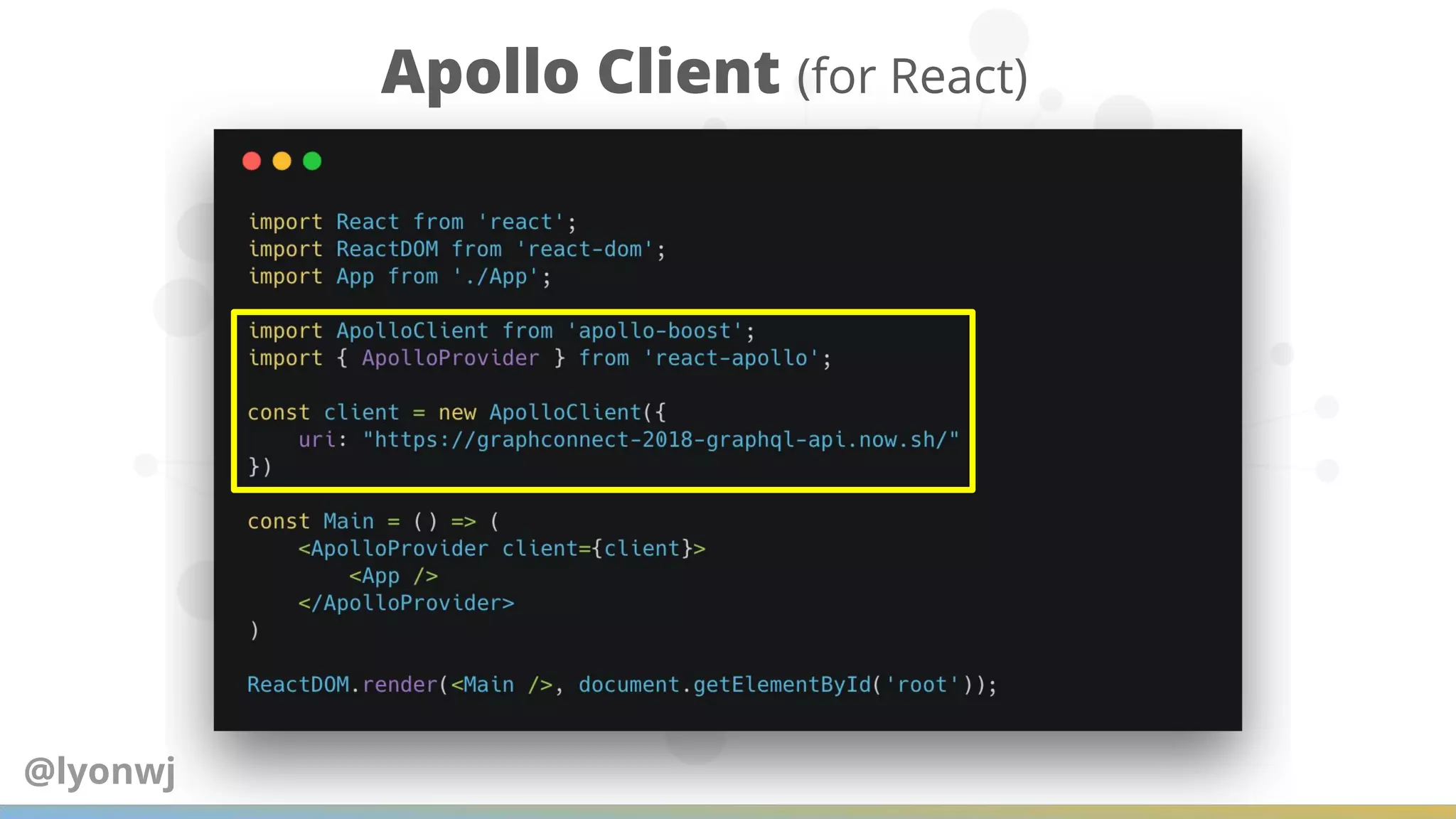 Apollo Client (for React)
@lyonwj
 