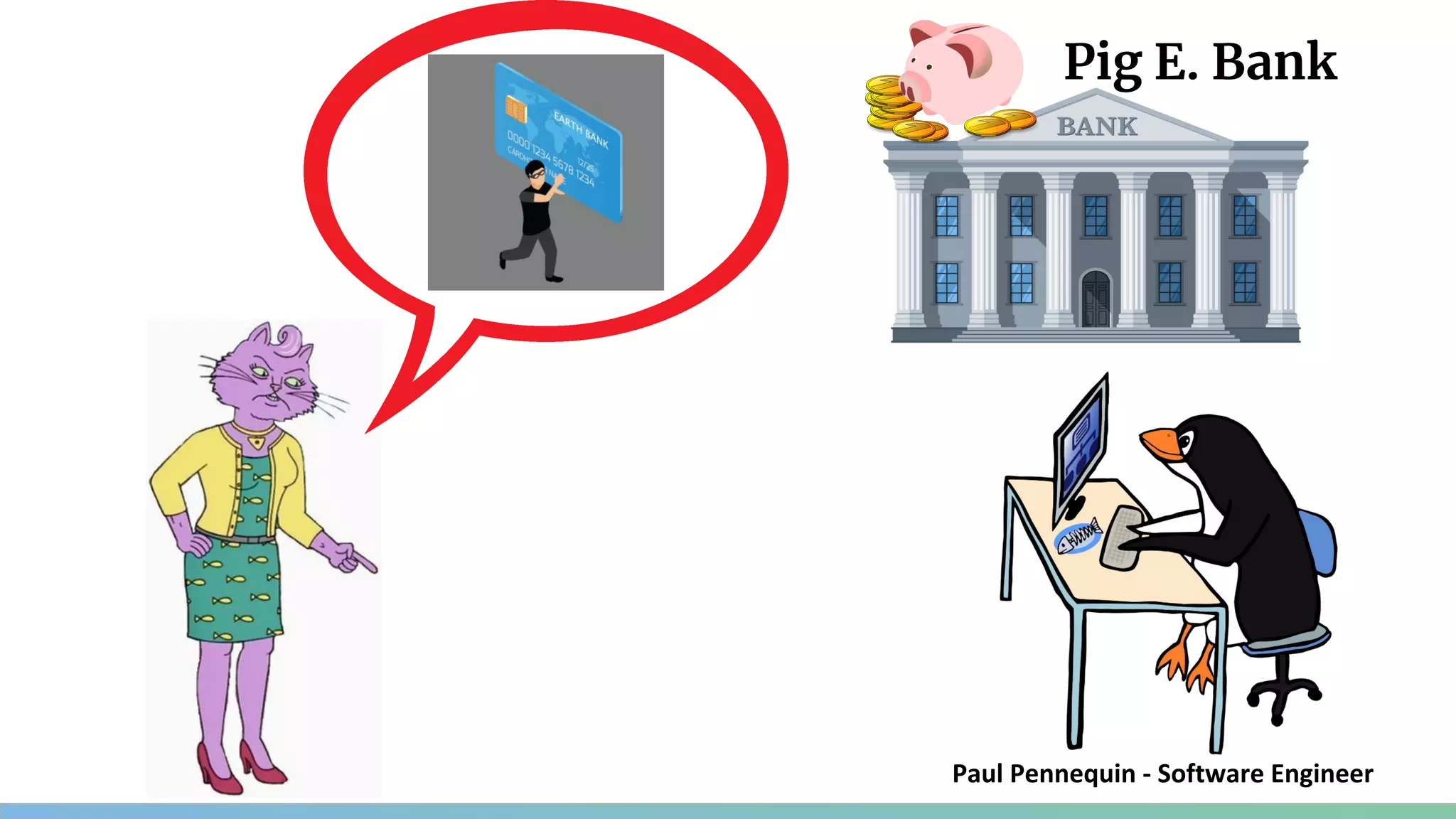 Pig E. Bank
 