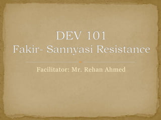 Facilitator: Mr. Rehan Ahmed
 