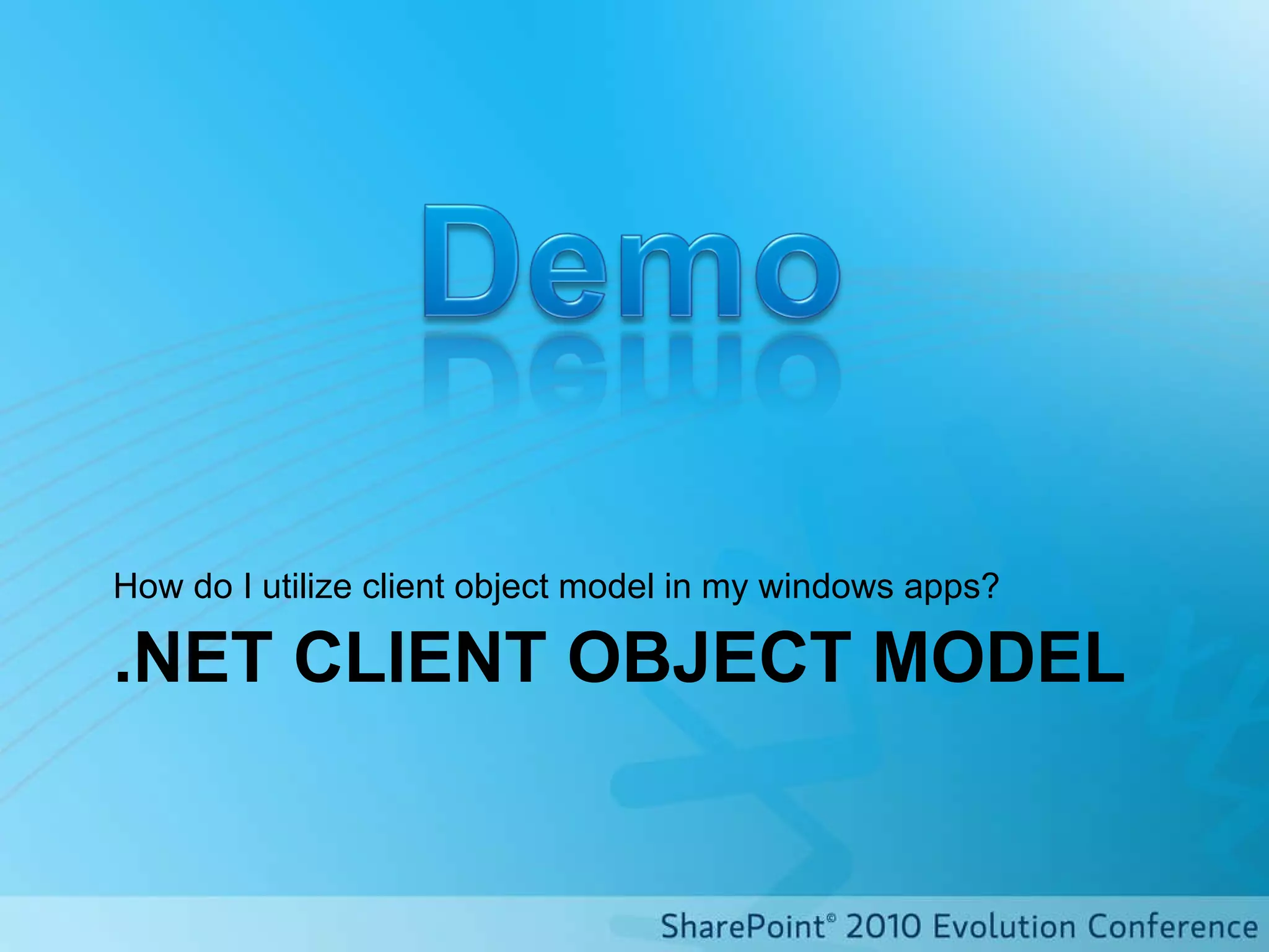 .NET CLIENT OBJECT MODEL How do I utilize client object model in my windows apps? 