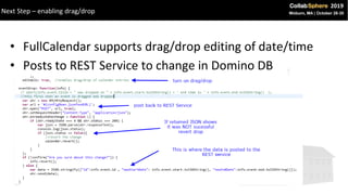 • FullCalendar supports drag/drop editing of date/time
• Posts to REST Service to change in Domino DB
Next Step – enabling...