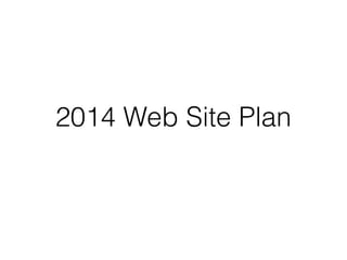 2014 Web Site Plan

 