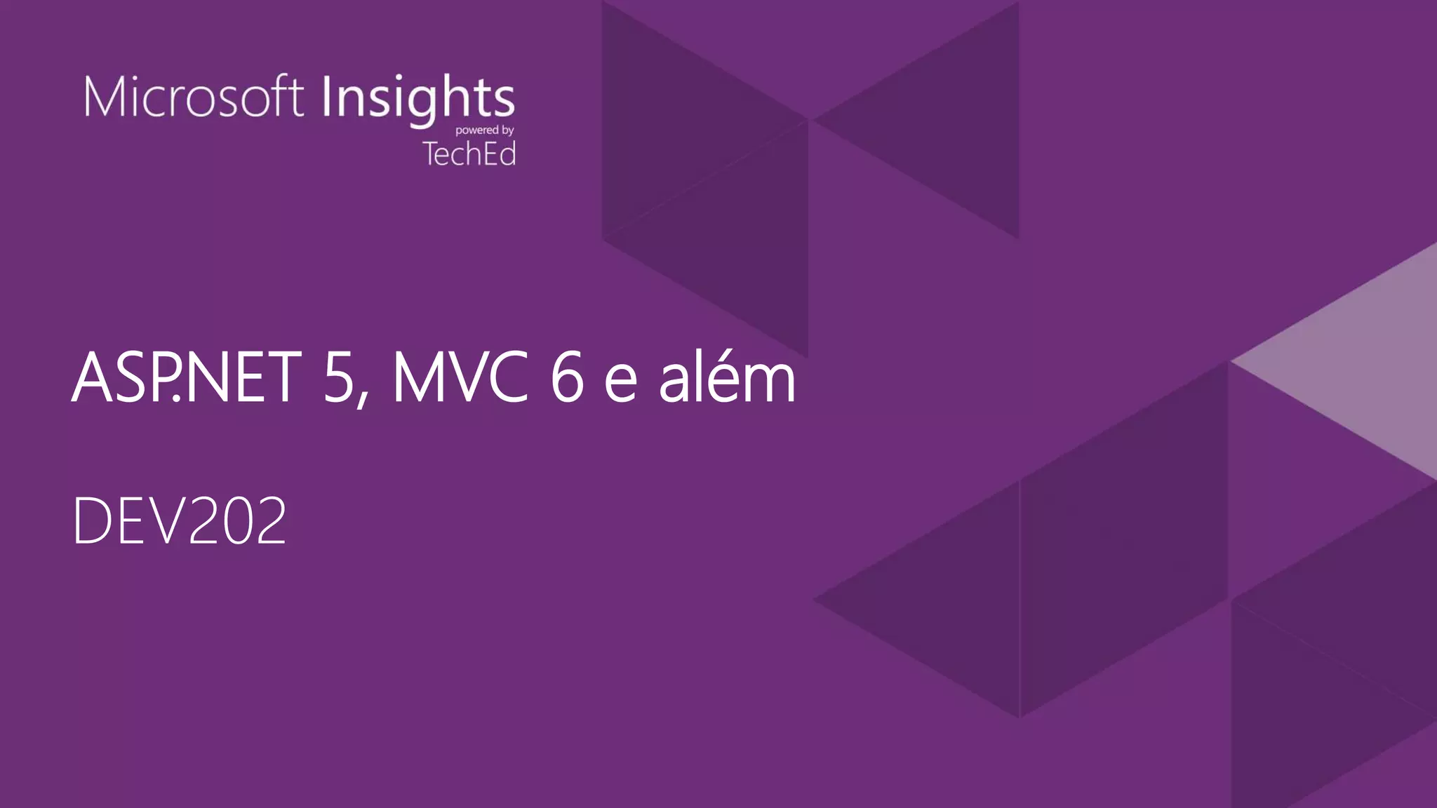 ASP.NET 5, MVC 6 e além DEV202 