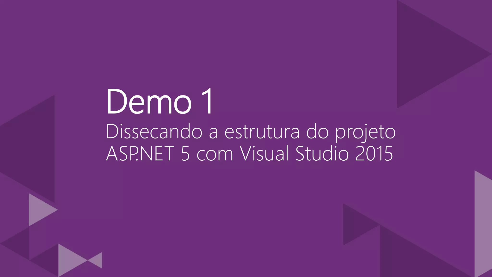 Demo 1 Dissecando a estrutura do projeto ASP.NET 5 com Visual Studio 2015 
