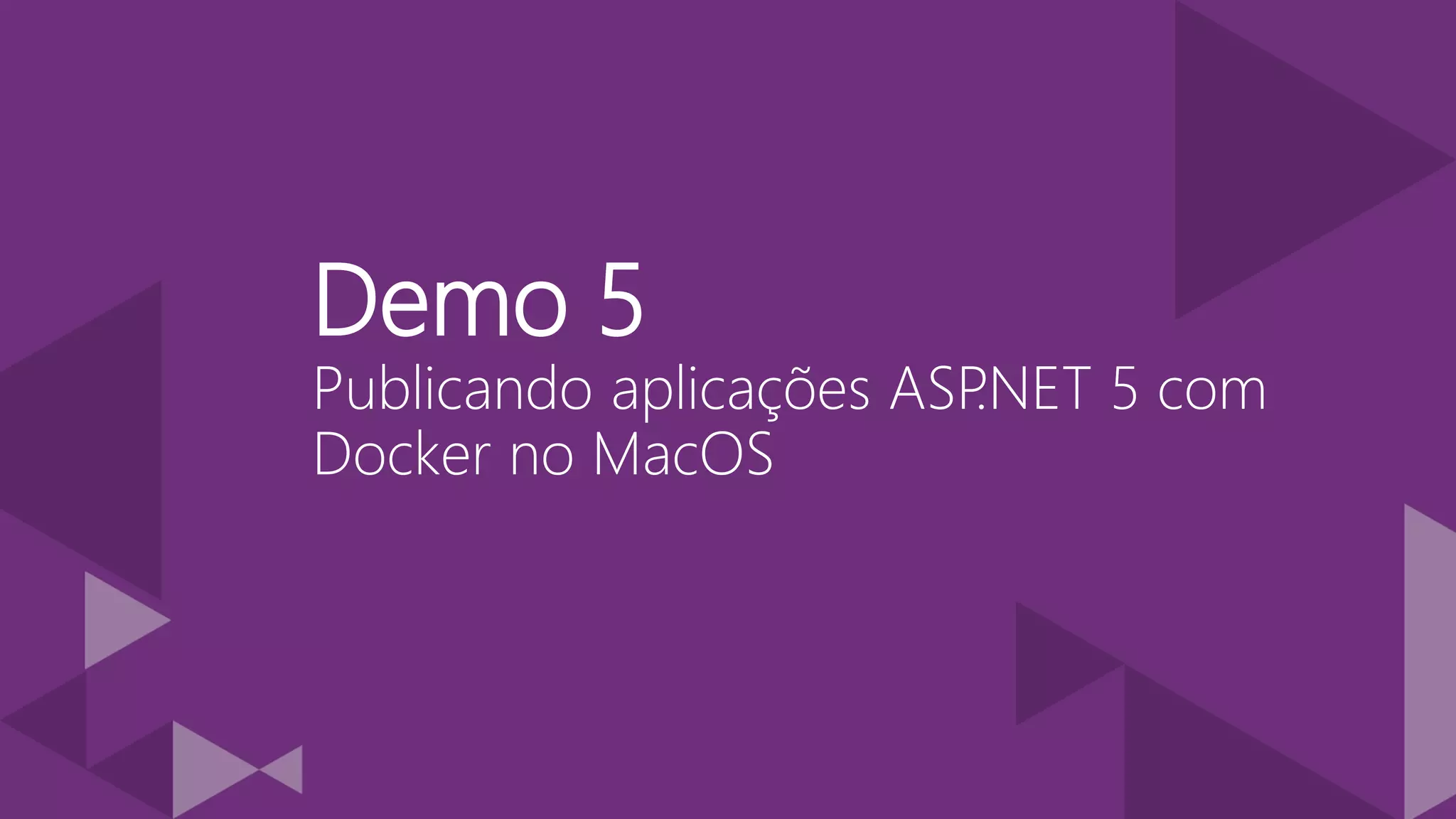 Demo 5 Publicando aplicações ASP.NET 5 com Docker no MacOS 