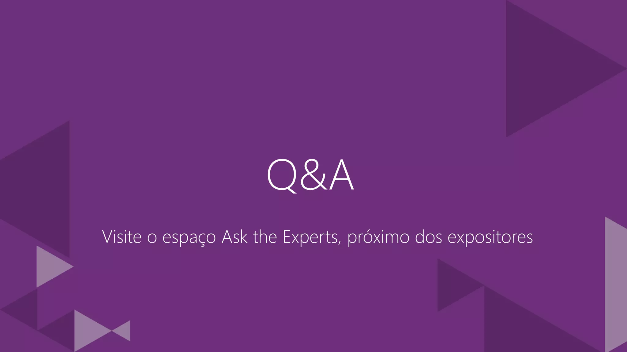 Q&A Visite o espaço Ask the Experts, próximo dos expositores 