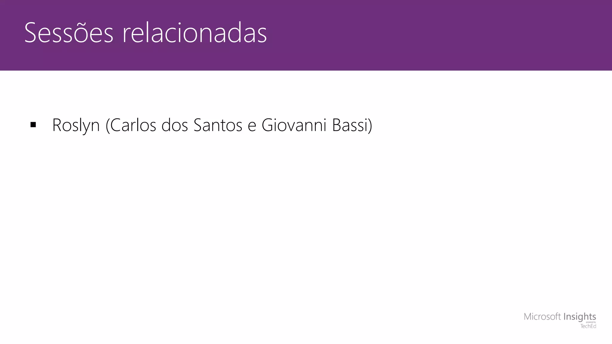 Sessões relacionadas  Roslyn (Carlos dos Santos e Giovanni Bassi) 