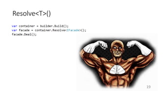 Resolve<T>() 
19 
 