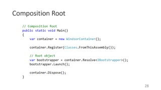 Composition Root 
28 
 