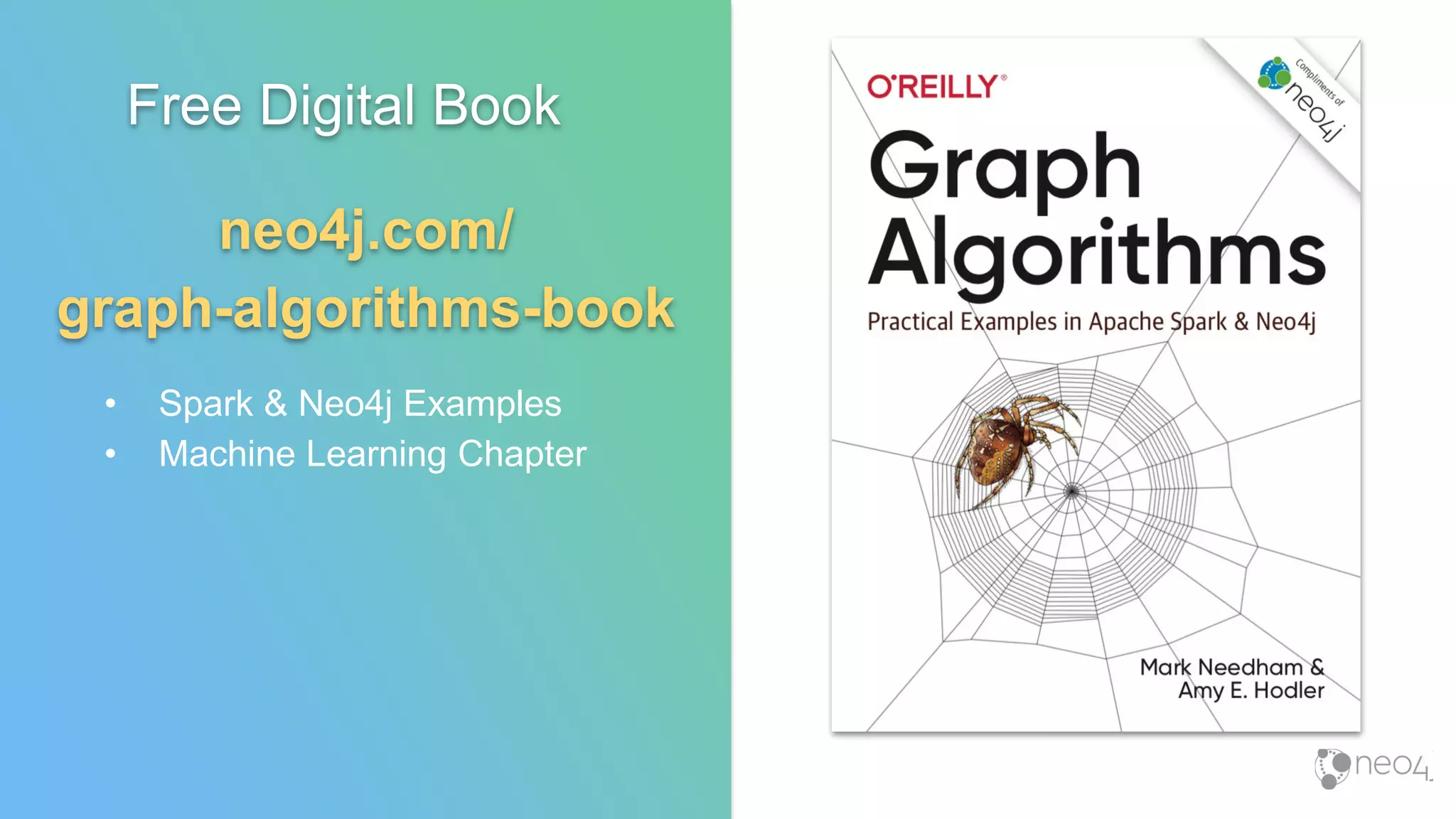 Free Digital Book
neo4j.com/
graph-algorithms-book
• Spark & Neo4j Examples
• Machine Learning Chapter
 