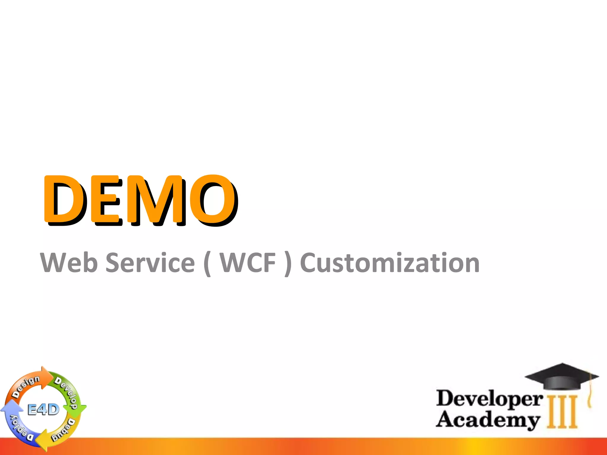 DEMO Web Service ( WCF ) Customization 