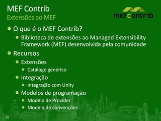 Composição no MEFEsquema de composiçãoParteAplicação hospedeiraPrecisa de um IContrato[Import][Export]Tem um IContratoContêiner de composiçãoExtensão AParte